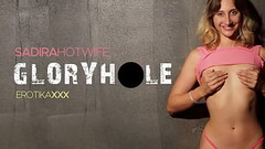 Sadira Hotwife - Gloryhole - EROTIKAXXX - Trailer Thumb