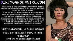 Dirtygardengirl in black fishnet fuck big dildo &amp_ anal prolapse Thumb
