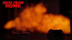 AWAY FROM HOME &bull_ EPISODE 12 &bull_ BANG Thumb